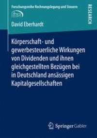 cover of the book Körperschaft- und gewerbesteuerliche Wirkungen von Dividenden und ihnen gleichgestellten Bezügen bei in Deutschland ansässigen Kapitalgesellschaften