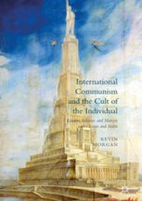 cover of the book International Communism and the Cult of the Individual: Leaders, Tribunes and Martyrs under Lenin and Stalin