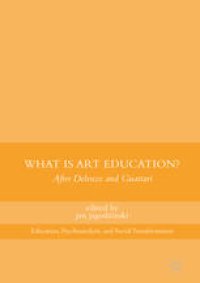 cover of the book What Is Art Education?: After Deleuze and Guattari