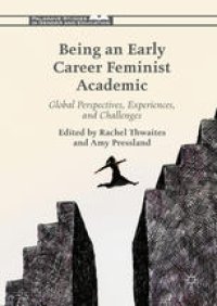 cover of the book Being an Early Career Feminist Academic: Global Perspectives, Experiences and Challenges