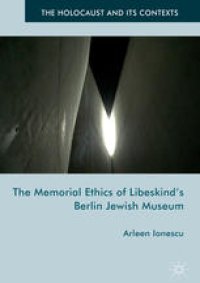 cover of the book The Memorial Ethics of Libeskind's Berlin Jewish Museum