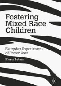 cover of the book Fostering Mixed Race Children: Everyday Experiences of Foster Care 