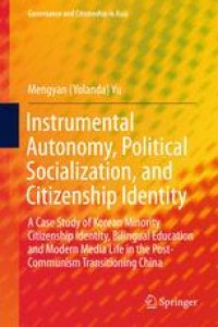 cover of the book Instrumental Autonomy, Political Socialization, and Citizenship Identity: A Case Study of Korean Minority Citizenship Identity, Bilingual Education and Modern Media Life in the Post-Communism Transitioning China