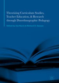 cover of the book Theorizing Curriculum Studies, Teacher Education, and Research through Duoethnographic Pedagogy