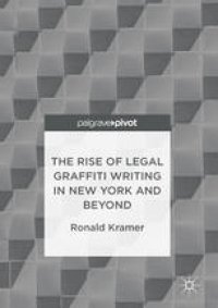 cover of the book The Rise of Legal Graffiti Writing in New York and Beyond