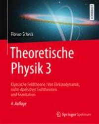 cover of the book Theoretische Physik 3: Klassische Feldtheorie: Von Elektrodynamik, nicht-Abelschen Eichtheorien und Gravitation