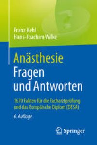 cover of the book Anästhesie. Fragen und Antworten: 1670 Fakten für die Facharztprüfung und das Europäische Diplom (DESA)