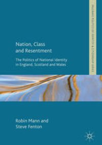 cover of the book Nation, Class and Resentment: The Politics of National Identity in England, Scotland and Wales