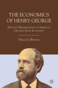 cover of the book The Economics of Henry George: History’s Rehabilitation of America’s Greatest Early Economist