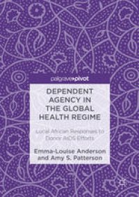 cover of the book Dependent Agency in the Global Health Regime: Local African Responses to Donor AIDS Efforts