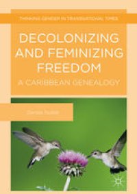 cover of the book Decolonizing and Feminizing Freedom: A Caribbean Genealogy