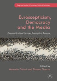 cover of the book Euroscepticism, Democracy and the Media: Communicating Europe, Contesting Europe