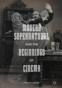 cover of the book The Modern Supernatural and the Beginnings of Cinema