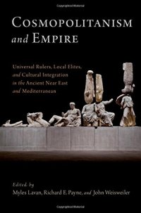 cover of the book Cosmopolitanism and empire universal rulers, local elites, and cultural integration in the ancient Near East and Mediterranean