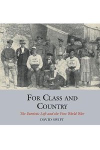 cover of the book For class and country : the patriotic left and the First World War