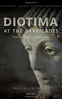 cover of the book Diotima at the barricades : French feminists read Plato