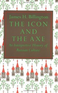 cover of the book The Icon and the Axe: An Interpretive History of Russian Culture