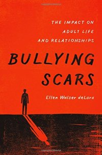 cover of the book Bullying scars : the impact on adult life and relationships