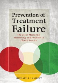 cover of the book Prevention of Treatment Failure: The Use of Measuring, Monitoring, and Feedback in Clinical Practice