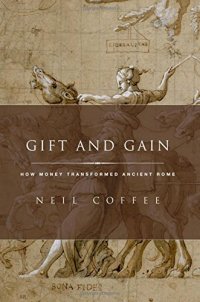 cover of the book Gift and gain : how money transformed Ancient Rome