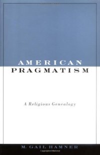 cover of the book American pragmatism : a religious genealogy