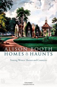 cover of the book Homes and haunts : touring writers’ shrines and countries