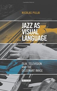 cover of the book Jazz as Visual Language: Film, Television and the Dissonant Image