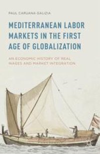 cover of the book Mediterranean Labor Markets in the First Age of Globalization: An Economic History of Real Wages and Market Integration