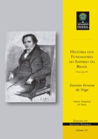 cover of the book História dos Fundadores do Império do Brasil - Volume IV: Evaristo Ferreira da Veiga