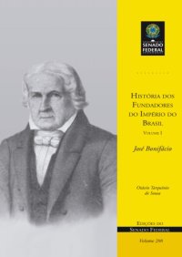 cover of the book História dos Fundadores do Império do Brasil - Volume I: José Bonifácio