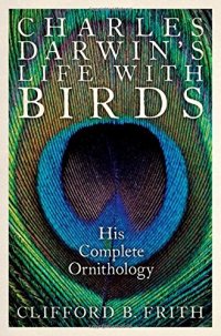 cover of the book Charles Darwin’s life with birds : his complete ornithology