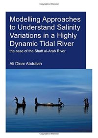 cover of the book Modelling approaches to understand salinity variations in a highly dynamic tidal river : the case of the Shatt al-Arab River