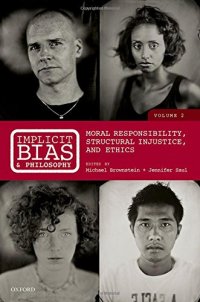 cover of the book Implicit bias and philosophy. Volume 2, Moral responsibility, structural injustice, and ethics