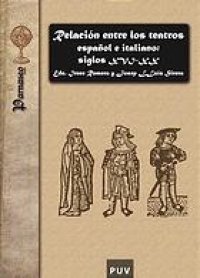 cover of the book Relación entre los teatros español e italiano: siglos XVI-XX : actas del simposio internacional celebrado en Valencia (21-22 noviembre 2005)