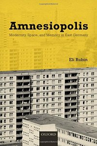 cover of the book Amnesiopolis : modernity, space, and memory in East Germany