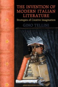 cover of the book The Invention of Modern Italian Literature: Strategies of Creative Imagination