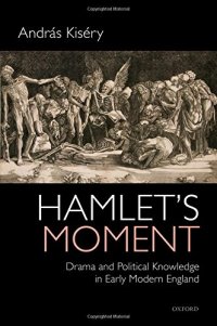 cover of the book Hamlet's moment. Drama and political knowledge in early modern England