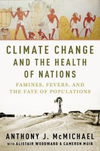 cover of the book Climate Change and the Health of Nations: Famines, Fevers, and the Fate of Populations