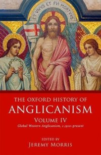 cover of the book The Oxford History of Anglicanism, Volume IV: Global Western Anglicanism, c.1910–present