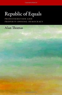 cover of the book Republic of Equals: Predistribution and Property-Owning Democracy