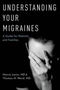 cover of the book Understanding Your Migraines: A Guide for Patients and Families