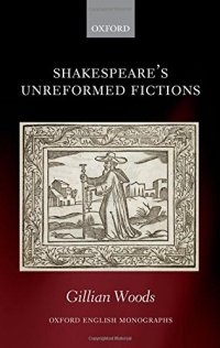 cover of the book Shakespeare’s unreformed fictions