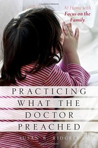 cover of the book Practicing what the doctor preached : at home with focus on the family