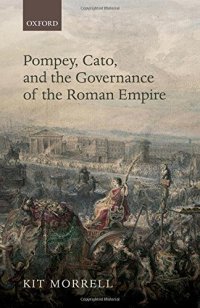 cover of the book Pompey, Cato, and the governance of the Roman Empire