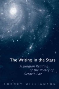 cover of the book The Writing in the Stars: A Jungian Reading of the Poetry of Octavio Paz