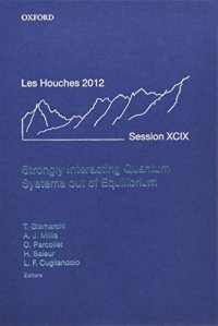 cover of the book Strongly interacting quantum systems out of equilibrium : lecture notes of the Les Houches Summer School. Volume 99, 30th July - 24th August 2012