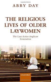 cover of the book The religious lives of older laywomen : the last active Anglican generation