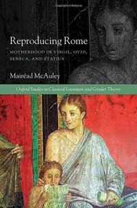 cover of the book Reproducing Rome: Motherhood in Virgil, Ovid, Seneca, and Statius