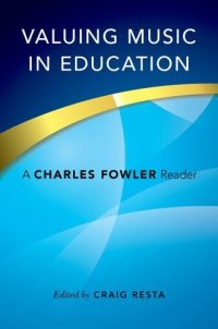 cover of the book Valuing music in education : a Charles Fowler reader