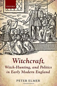 cover of the book Witchcraft, witch-hunting, and politics in early modern England